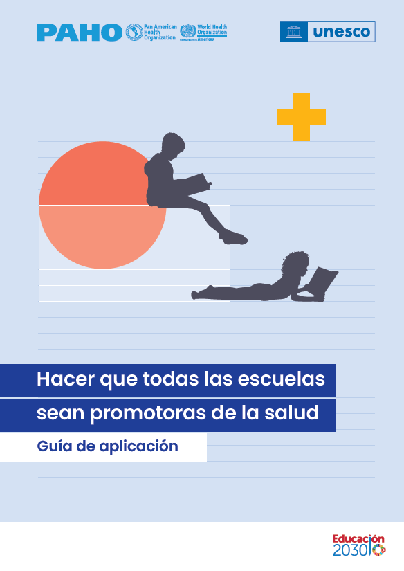 Hacer que todas las escuelas sean promotoras de la salud: Guía de aplicación. OPS y OMS-UNESCO, 2021